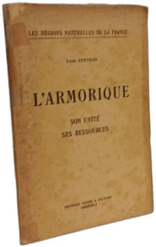 L'Armorique: Son unité ses ressources. Louis Kerjean
