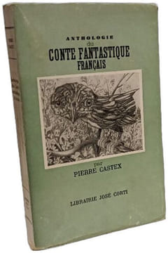 Anthologie du conte fantastique français. Pierre Castex