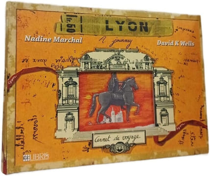 Lyon: Carnet de voyage. Nadine Marchal David K Wells