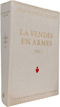 La Vendée en armes 1793 Tome 1. Jean-François Chiappe