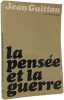La pens&eacute;e et la guerre. Jean Guitton