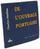De la botte + De L'Ouvrage Portuaire --- millle et une choses n&deg;1 & 2. Le Gros Marc Charles Mad&eacute;zo