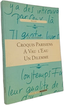 Croquis Parisiens à Vau l'eau un dilemme. J.K. Huysmans