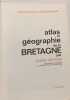 Atlas et g&eacute;ographie de la Bretagne / portrait de la France moderne. ANDRE MEYNIER