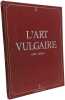L'Art vulgaire. G&eacute;b&eacute;  Choron