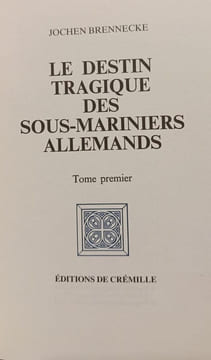 Le destin tragique des sous-mariniers allemands Tome 1-2. Jochen Brennecke