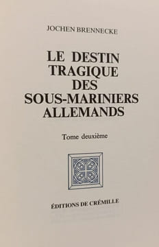 Le destin tragique des sous-mariniers allemands Tome 1-2. Jochen Brennecke