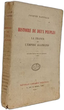 Histoire de deux peuples: La France et l'Empire allemand. JACQUES BAINVILLE