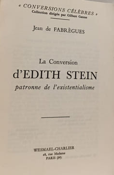 La Conversion d'Edith Stein patronne de l'existentialisme. Jean de Fabrègues