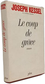 Le coup de grâce. JOSEPH KESSEL