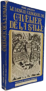Le destin tragique de Cavelier de la Salle. PIERRE LEPROHON