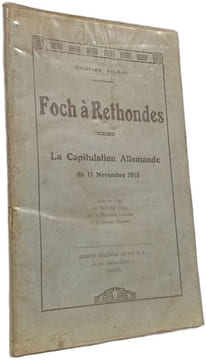 Foch à Rethondes: La Capitulation Allemande du 11 Novembre 1918. Charles VILAIN