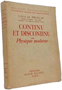 Continu et discontinu en physique moderne. Louis de Broglie
