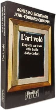 L'art volé: Enquête sur le vol et le trafic d'objets d'art. Choppin Alain Bourguignon Jean-Marc