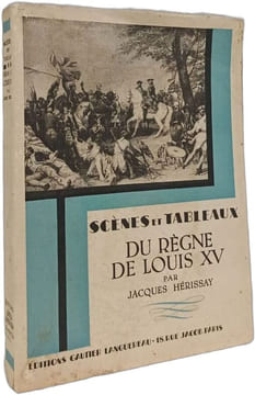 Scènes et tableaux du règne de Louis XV. Jacques Hérissay