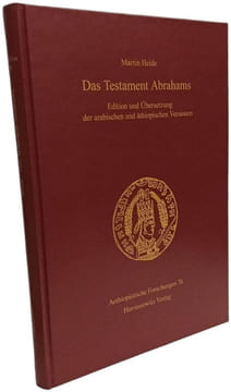 Das Testament Abrahams: Edition und Übersetzung der arabischen und äthiopischen Versionen (Aethiopistische Forschungen Band 76). Heide Martin