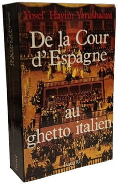 De la Cour d'Espagne au ghetto italien: Isaac Cardoso et le marranisme au XVIIe siècle. Yerushalmi-Y