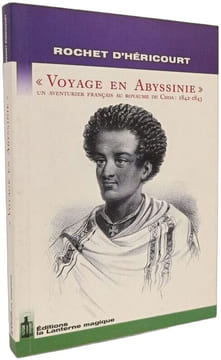 VOYAGE EN ABYSSINIE. Un aventurier au royaume de Choa : 1842-1843. D'hericourt Rochet