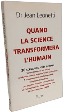 Quand la science transformera l'humain. Leonetti Jean