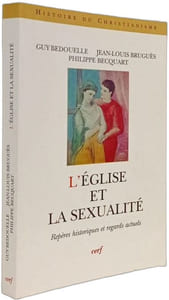 L'ÉGLISE ET LA SEXUALITÉ: Repères historiques et regards actuels