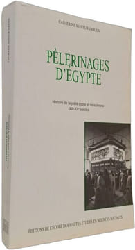 PELERINAGES D'EGYPTE HISTOIRE DE LA PIETE COPTE ET MUSULMANE 15E-20E SIECLES: Histoire de la piété copte et musulmane XVe-XXe siècles. Mayeur-Jaouen ...