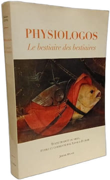 LE PHYSIOLOGOS - BESTIAIRE DES BESTIAIRES: Le bestiaire des bestiaires. Anonyme  Zucker Arnaud