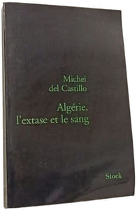 Algérie L'extase Et Le Sang. Evocation De La Vie Et De L'oeuvre De Jean Sénac Poète Algérien Mort Assassiné