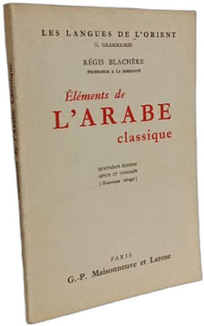 Éléments de l'Arabe classique - 4e éd. revue et corrigée (nouveau tirage) / les langues de l'Orient. Régis Blachère