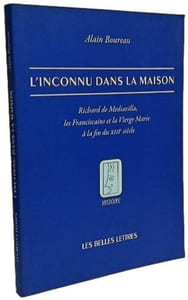 L'Inconnu Dans La Maison: Richard de Mediavilla Les Franciscains Et La Vierge Marie a la Fin Du XIIIe Siecle (Histoire) (French Edition)