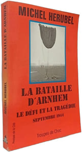 La Bataille D'arnhem. Le Défi Et 17 Septembre-26 Septembre 1944