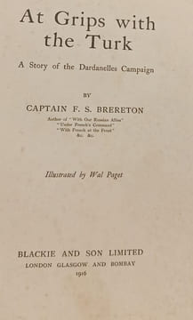 At Grips With The Turk: A Story of the Dardanelles. CAPTAIN F. S. BRERETON