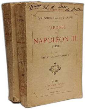 L'Apogée de Napoléon III (1860) + Napoléon et sa cour / Les femmes des tuileries. Imbert de Saint-Amand