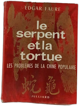Le serpent et la tortue - Les problèmes de la Chine populaire. EDGAR FAURE