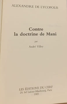 Contre la doctrine de Mani. Alexandre de Lycopolis