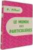 Le monde des particuli&egrave;res. P. Filhol