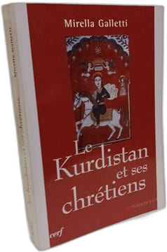 LE KURDISTAN ET SES CHRÉTIENS. Galletti Mirella Martin-Bagnaudez Jacqueline Mérigoux Jean-Marie Sako Louis Raphaël