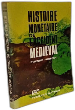 Histoire monétaire de l'Occident médiéval. Étienne Fournial