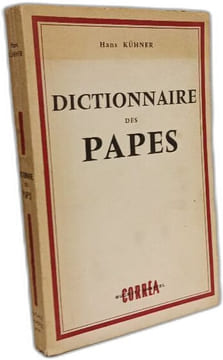 Dictionnaire des Papes de Saint Pierre à Jean XXIII. Hans Kühner