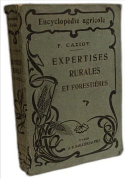 Expertises rurales et forestières; traité pratique d'estimation de la propriété rurale - 2e éd. P. Caziot
