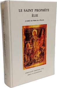 LE SAINT PROPHETE ELIE D'APRES LES PERES DE L'EGLISE - Spiritualité orientale n°53