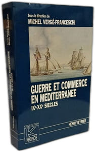 Guerre et commerce en Méditerranée: IX-XXe siècles