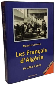 Les Français d'Algérie. De 1962 à 2014. Une plaie toujours béante (Collection France-Algérie)