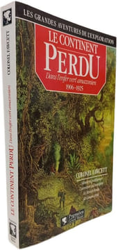Le Continent perdu: dans l'enfer vert amazonien 1906-1925. Fawcett Percy-Harrison