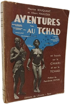 Aventures au Tchad. Maurice BOUQUANT et Albert MAHUZIER