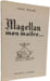 Magellan mon ma&icirc;tre. L&Eacute;ONCE PEILLARD