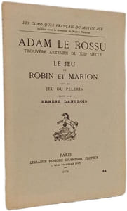 Adam le bossu trouvère artésien du XIIIe siècle. Le jeu de Robin et Marion jeu du pèlerin