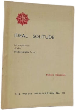 Ideal Solitude An exposition of the Bhaddekaratta Sutta - The Wheel Publication no.188. Bhikkhu Ñāṇānanda