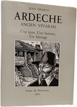 Ardèche Ancien Vivarais Une Terre Une Histoire Un Héritage. Jean Charay