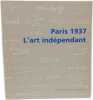Paris 1937 L'art ind&eacute;pendant. Collectif