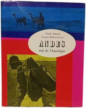Andes toit de l'Amérique. Claude Arthaud François Hébert-Stevens